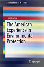 Lisa Newton (auth.) — The American Experience in Environmental Protection