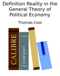 Thomas Cool — Definition Reality in the General Theory of Political Economy