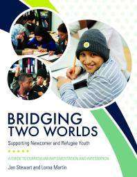 Jan Stewart — Bridging Two Worlds : Supporting Newcomer and Refugee Youth