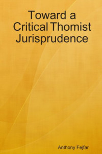 Anthony Fejfar — Toward a Critical Thomist Jurisprudence