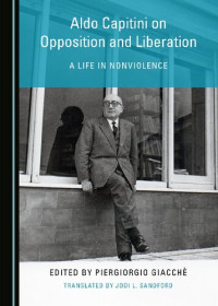 Aldo Capitini, Piergiorgio Giacchè (editor) — Aldo Capitini on Opposition and Liberation