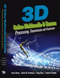 Irene Cheng, Guido M Cortelazzo, Anup Basu, Satish K Tripathi — 3d Online Multimedia and Games: Processing, Visualization and Transmission