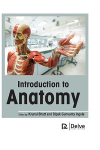 Krunal Bhatt (editor), Dipak Gunvanta Ingole (editor) — Introduction to Anatomy (Team-IRA)
