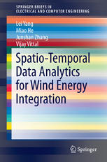 Lei Yang, Miao He, Junshan Zhang, Vijay Vittal (auth.) — Spatio-Temporal Data Analytics for Wind Energy Integration