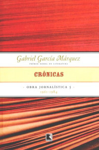 Gabriel García Márquez — Crônicas:1961-1984