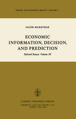 Jacob Marschak (auth.) — Economic Information, Decision, and Prediction: Selected Essays: Volume III