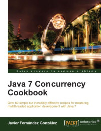 Fernandez Javier — Java 7 Concurrency Cookbook