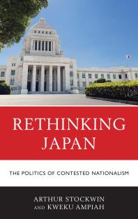 Arthur Stockwin; Kweku Ampiah — Rethinking Japan : The Politics of Contested Nationalism