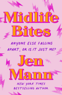Jen Mann — Midlife Bites: Anyone Else Falling Apart, Or Is It Just Me?
