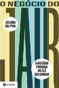 Juliana Dal Piva — O Negócio do Jair: A história proibida do clã Bolsonaro