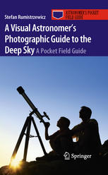 Stefan Rumistrzewicz (auth.) — A Visual Astronomer's Photographic Guide to the Deep Sky: A Pocket Field Guide