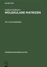  — Molekulare Matrizen: Teil 3 Nucleinsäuren