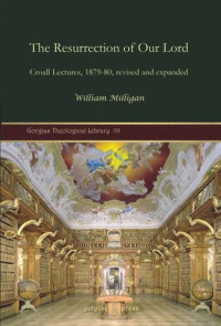 William Milligan — The Resurrection of Our Lord: Croall Lectures, 1879-80, revised and expanded