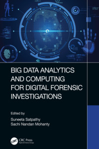 Satpathy, Suneeta; Mohanty, Sachi Nandan; & Sachi Nandan Mohanty — Big Data Analytics and Computing for Digital Forensic Investigations
