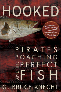 G. Bruce Knecht — Hooked: Pirates, Poaching, and the Perfect Fish