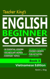 Kevin L. King — Teacher King's English Beginner Course Book 3--Vietnamese Edition