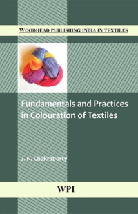 J.N. Chakraborty (Auth.) — Fundamentals and Practices in Colouration of Textiles