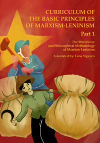Luna Nguyen (trans.) — CURRICULUM OF THE BASIC PRINCIPLES OF MARXISM-LENINISM-PART 1