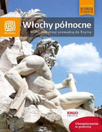 Praca zbiorowa — Włochy północne. Wszystkie drogi prowadzą do Rzymu