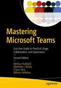 Melissa Hubbard, Matthew J. Bailey, D'arce Hess, Mårten Hellebro — Mastering Microsoft Teams