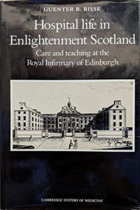 Guenter B. Risse — Hospital Life in Enlightenment Scotland