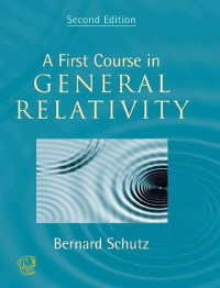Bernard F. Schutz — A First Course in General Relativity