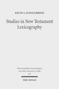 David S. Hasselbrook — Studies in New Testament Lexicography. Advancing toward a Full Diachronic Approach with the Greek Language