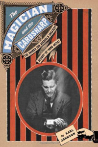 Karl Johnson — The Magician and the Cardsharp: The Search for America's Greatest Sleight-of-Hand Artist