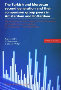 Nienke E. Hornstra; George Groenewold; Laurence Lessard-Phillips — The Turkish and Moroccan Second Generation and Their Comparison Group Peers in Amsterdam and Rotterdam: Technical Report and Codebook TIES 2006-2007 - The Netherlands