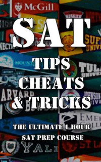 Alec Smart — SAT Tips Cheats & Tricks: The Ultimate 1 Hour SAT Prep Course