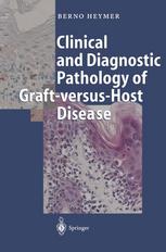 Prof. Dr. Berno Heymer (auth.) — Clinical and Diagnostic Pathology of Graft-versus-Host Disease