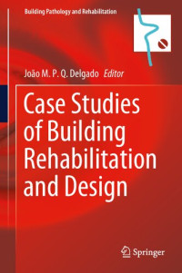 João M. P. Q. Delgado — Case Studies of Building Rehabilitation and Design