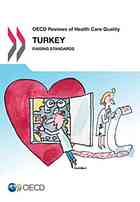 OECD — OECD reviews of health care quality Turkey 2014 : raising standards