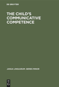 Ton van der Geest — The Child’s Communicative Competence: Language Capacity in Three Groups of Children from Different Social Classes