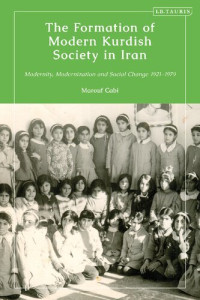 Marouf Cabi — The Formation of Modern Kurdish Society in Iran: Modernity, Modernization and Social Change 1921–1979