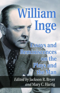 Jackson R. Bryer — William Inge: Essays and Reminiscences on the Plays and the Man