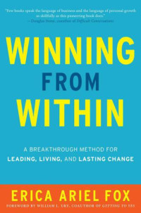 Fox, Erica Ariel — Winning from Within: A Breakthrough Method for Leading, Living, and Lasting Change