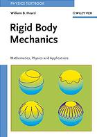 William B Heard — Rigid body mechanics : mathematics, physics and applications