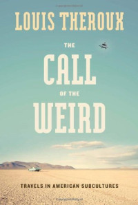 Louis Theroux — The Call of the Weird: Travels in American Subcultures