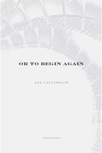 Lauterbach, Ann — Or to begin again
