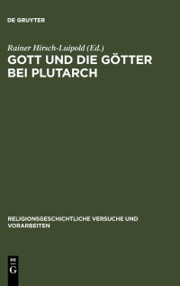 Rainer Hirsch-Luipold — Gott und die Götter bei Plutarch