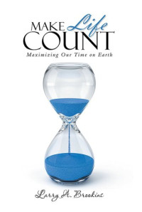 Larry A. Brookins — Make Life Count: Maximizing Our Time on Earth