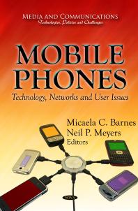 Micaela C. Barnes; Neil P. Meyers — Mobile Phones: Technology, Networks and User Issues : Technology, Networks and User Issues
