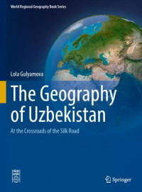 Lola Gulyamova — The Geography of Uzbekistan: At the Crossroads of the Silk Road