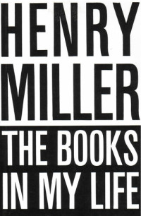 Henry Miller — The Books in My Life