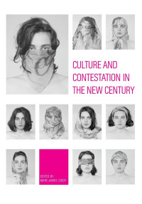 Marc James Léger (editor) — Culture and Contestation in the New Century