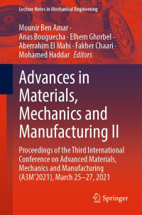 Mounir Ben Amar, Anas Bouguecha, Elhem Ghorbel, Aberrahim El Mahi, Fakher Chaari, Mohamed Haddar — Advances in Materials, Mechanics and Manufacturing II: Proceedings of the Third International Conference on Advanced Materials, Mechanics and Manufacturing (A3M’2021), March 25-27, 2021