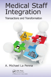 A  Michael La Penna — Medical Staff Integration: Transactions and Transformation