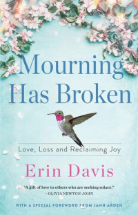 Erin Davis — Mourning Has Broken: Loss Love and reclaiming joy