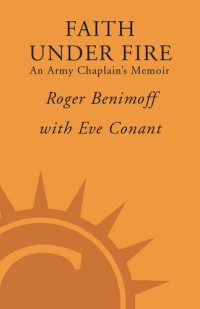 Roger Benimoff, Eve Conant — Faith Under Fire: An Army Chaplain's Memoir